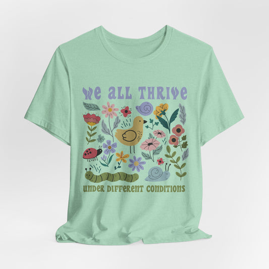 We All Thrive Under Different Conditions - Adult Unisex Jersey Short Sleeve Tee