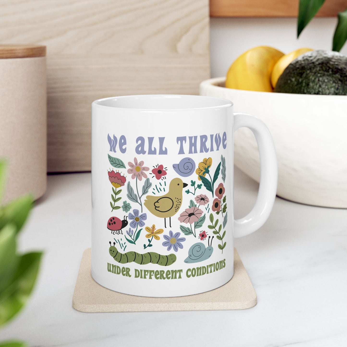 We All Thrive Under Different Conditions - Ceramic Mug, (11oz, 15oz)