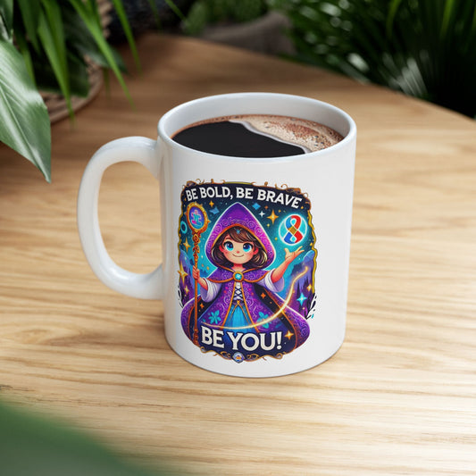 Be Bold, Be Brave, Be You! - Sorceress  - Ceramic Mug, (11oz)